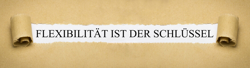 Flexibilität ist der Schlüssel