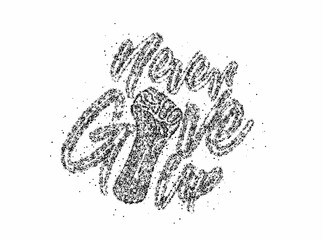 Never Give Up Calligraphic Line art Text Poster vector illustration Design.