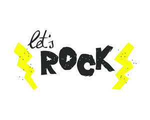 Let's rock lettering, freehand style print, graphic design with grunge effect. Template for card, poster, banner, label, print for t-shirt. Flat vector illustration, cartoon style isolated.