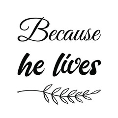 Because he lives. Vector Quote