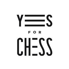 Yes for chess slogan. Symbol of love to chess. Logo concept for souvenirs, badges, T-shirts, stickers, poster, banner and other things.