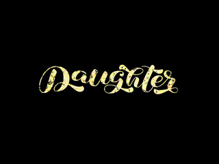 Obraz premium Daughter brush lettering. Vector stock illustration for banner or poster