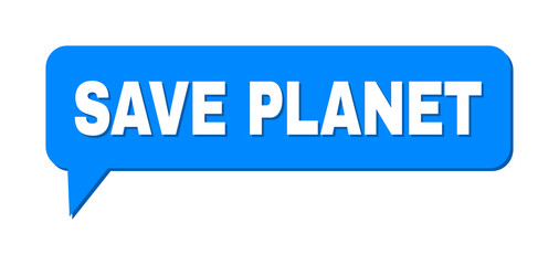 Conversation SAVE PLANET Colored Cloud Frame. SAVE PLANET label is located inside colored cloud with shadow. Vector quote title inside chat frame.