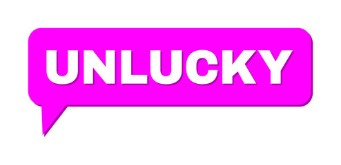 Chat UNLUCKY Colored Cloud Frame. UNLUCKY caption is located inside colored speech balloon with shadow. Vector quote label inside chat frame.
