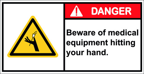 Beware of medical equipment hitting your hand.,Vector,Danger