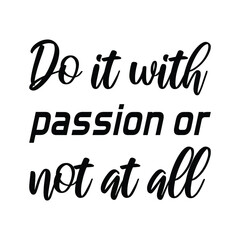  Do it with passion or not at all. Vector Quote