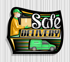 Vector logo for Safe Delivery, black signage with illustration of man in medical rubber gloves, wearing protection mask, holding delivery box. Unique letters for words safe delivery and green minivan.