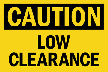 Low Clearance caution sign. Black on yellow background. Safety signs and symbols.