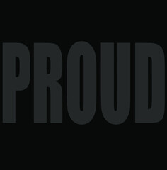 Illustration with "Proud"word in gray letters over black background - Black Lives Matter concept 