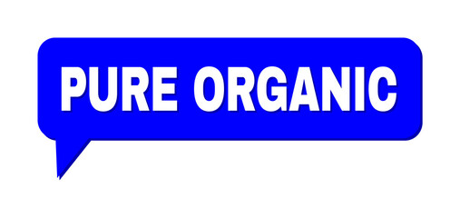 Speech PURE ORGANIC Colored Bubble Frame. PURE ORGANIC text is located inside colored speech balloon with shadow. Vector quote text inside chat frame.