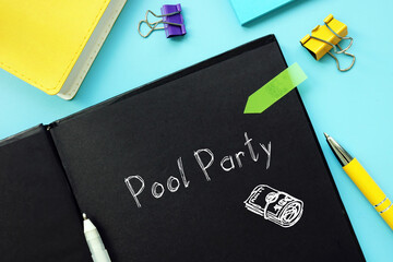 Financial concept about Pool Party 8 with phrase on the sheet.