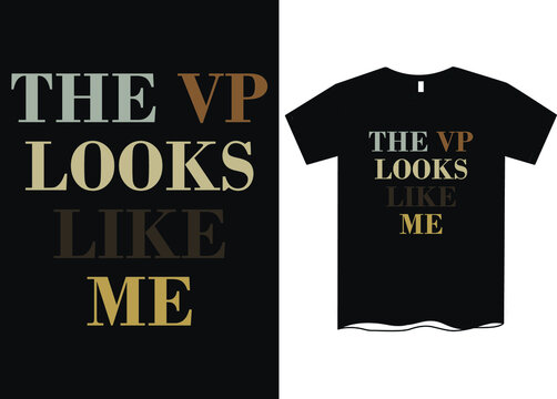 The VP Looks Like Me- Us Vice President T Shirt, Joe Biden Kamala Harris For President Vice President 2020 T-Shirt