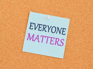 Word writing text Everyone Matters. Business concept for all the showing have right to get dignity and respect, everyone matters written on sticky note paper over a kork board.