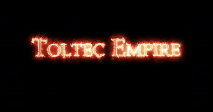 Toltec Empire written with fire. Loop