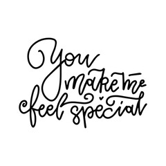 You make me feel special - black and white hand written lettering about love to Valentine's day design poster, greeting card, banner. Calligraphy linear vector illustration