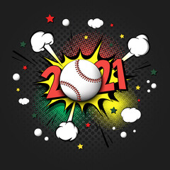New Year numbers 2021 and baseball ball in pop art style. Comic text on speech bubbles background. Sound effect. Design Pattern for greeting card, banner, vintage comics, poster. Vector illustration