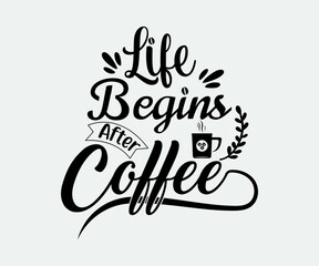 coffee typography Vintage Design. life begins after coffee. Take away cafe poster, t-shirt for caffeine addicts. Modern calligraphy for advertising print products, banners, cafe menu.
