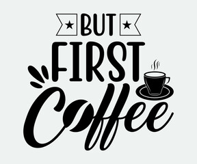 coffee typography Vintage Design. but first coffee. Take away cafe poster, t-shirt for caffeine addicts. Modern calligraphy for advertising print products, banners, cafe menu. Vector illustration.