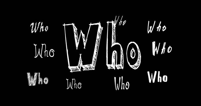 Handwritten words Who. handmade font design. 4k footage with alpha transparency channel isolated on black background.
