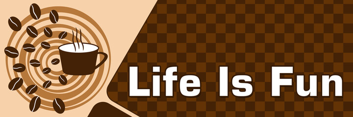 Life Is Fun Coffee Concept Brown Rounded Squares Horizontal
