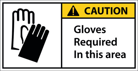 Caution sign,Wall sign, Machine sign, Gloves required in this area.