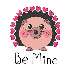 Valentine's Day. Postcard. A cute hedgehog, hearts are drawn around it and the inscription is drawn - Be mine. Stock vector illustration in flat style isolated on white background.