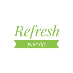 ''Refresh your life'' Lettering
