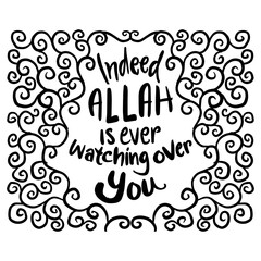 Indeed Allah is ever watching over you. Quote Quran. Hand lettering calligraphy.