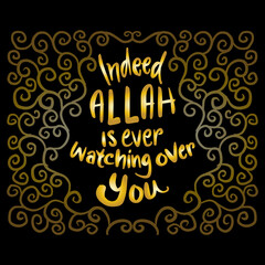 Indeed Allah is ever watching over you. Quote Quran. Hand lettering calligraphy.