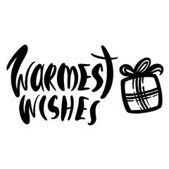 Lettering warmest wishes. Hand lettering quote for New Year and Christmas cards with gift.