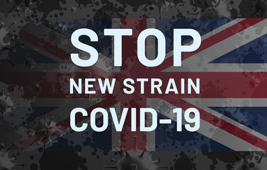 Covid-19. Invoke to Stop New Strain. Stop Coronavirus. Summoning text banner on the grunge background of the flag of Great Britain and cells of the Coronavirus