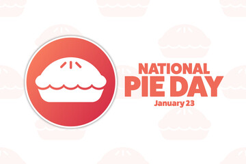 National Pie Day. January 23. Holiday concept. Template for background, banner, card, poster with text inscription. Vector EPS10 illustration.