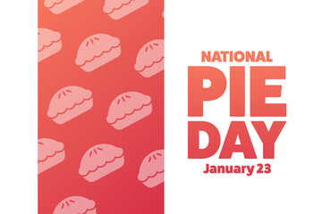 National Pie Day. January 23. Holiday concept. Template for background, banner, card, poster with text inscription. Vector EPS10 illustration.