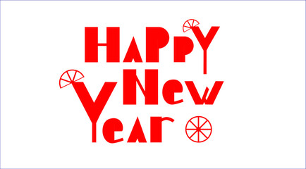 Happy New Year hand lettering on the white background with a cocktail, Holiday greeting card. Vector illustration for holiday invitations, banners, postcards, holiday packages, flyers, calendar.