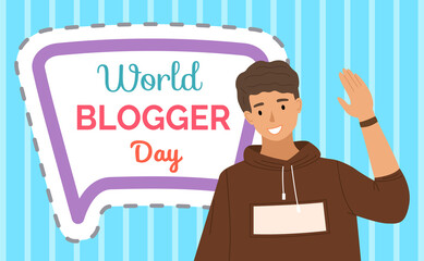 World blogger day card with a smiling young man waves his hand. Blog modern hobby or profession. Concept of social media campaign blogging, copywriting information, public relations advertising text