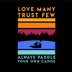 Love Many Trust Few Always paddle Your Own Canoe Lake Life on the water boat symbol saying funny humor expression idiom