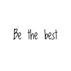 ''Be the best'' Lettering