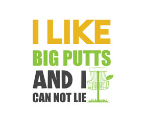  I Like Big Putts And I Can Not Lie SVG, Disc Golfer Tshirt Design, Disc golfer