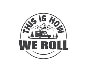 This is How We Roll Truck camper, Camping sign design