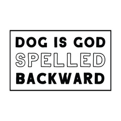 Dog is God spelled backward. Vector Quote