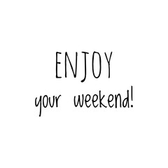 ''Enjoy your weekend'' Lettering