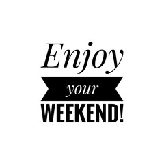 ''Enjoy your weekend'' Lettering