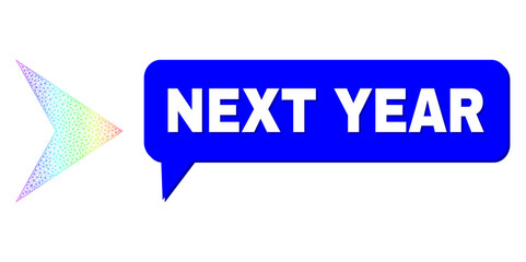 Next Year and arrowhead right vector. Rainbow colored mesh arrowhead right, and conversation Next Year bubble frame. Chat colored Next Year bubble has shadow.