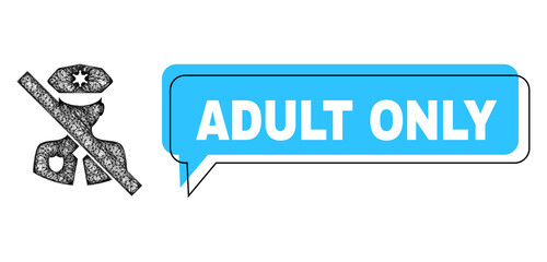 Chat Adult Only blue bubble message and network no police guard. Frame and colored area are shifted to Adult Only text, which is located inside blue colored speech balloon.