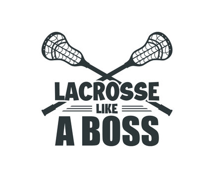 Lacrosse Quote Design, Lacrosse Like A Boss, Lacrosse Vector Design