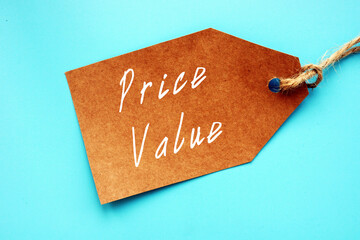 Business concept meaning Price Value with inscription on the piece of paper.