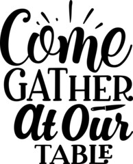 Come Gather At Our Table