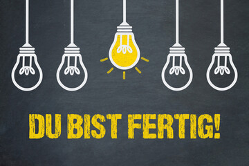 Du bist fertig! 