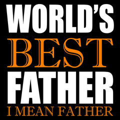 world's best father I mean father