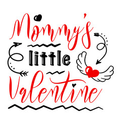 Hand lettering quote for baby Mommy's little Valentine day. Vector calligraphy illustration in red and black on white with hearts and arrows. Perfect for babysuit, tshirt, print, sticker, photo album.
